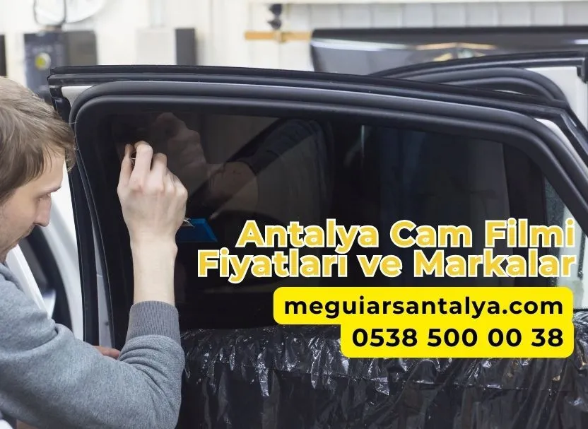 Antalya Cam Filmi Fiyatları ve Markalar